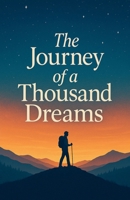 The Journey of a Thousand Dreams B0FSQHPLYK Book Cover