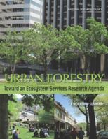 Urban Forestry: Toward an Ecosystem Services Research Agenda: A Workshop Summary 0309287588 Book Cover