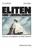 Eliten Und Liberalismus: Ein Neues Modell Zur Geschichtlichen Entwicklung Der Abhangigkeit Von Eliten Und Nicht-Eliten: Zusammenhange, Moglichkeiten, Verpflichtungen 3531116320 Book Cover