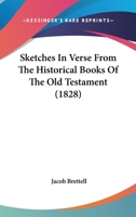 Sketches In Verse From The Historical Books Of The Old Testament 0469769734 Book Cover