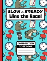 Composition Notebook: 'Slow and Steady Wins the Race' Quote Writing Gift - Sloth College Ruled Notebook for Men, Women, Work Colleagues 1686610386 Book Cover