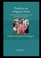 Profetas en ninguna tierra: Una historia del discernimiento de espíritus en Occidente B09BY81K8B Book Cover
