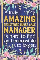RN Case Manager Gift: A Truly Amazing Registered Nurse Case Manager Is Hard To Find and Impossible To Forget Dateless RN Case Manager Planner With Inspirational Quotes 12 Months 100+ Pages 1070966738 Book Cover