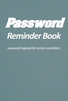 Password reminder book - password logbook for seniors and elders: Large Print password tracker for saving passwords for internet websites. Special cue based method to remember your passwords. 1654487082 Book Cover