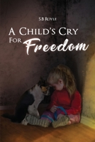 A Child's Cry for Freedom - Book 1 164908918X Book Cover