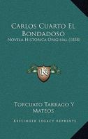 Carlos Cuarto El Bondadoso: Novela Historica Original 1274586135 Book Cover
