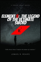 Element 5: The Legend of the Ultimate Sword 1733278052 Book Cover