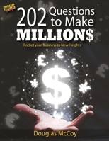 202 Questions to Make Millions: Rocket your Business to New Heights B0CGKQLK8V Book Cover