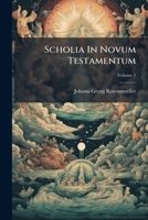 Scholia In Novum Testamentum, Volume 1 1175427713 Book Cover