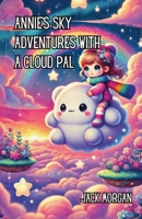 Annie’s Sky Adventures with a Cloud Pal 1300131373 Book Cover