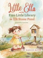 Little Ella and the Free Little Library on Elk Stone Pond 1963294572 Book Cover