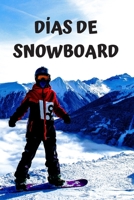 D�as de snowboard: Diario de snowboard Cuaderno de snowboard 122 p�ginas 6x9 pulgadas Regalo para los chicos y chicas que practican el deporte del snowboard diario de deportes. 1654769754 Book Cover