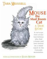 Mouse The Mudroom Cat: A true children's story from a Colorado ranch 1493750984 Book Cover