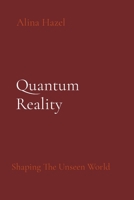 Quantum Reality: Shaping The Unseen World 8196782535 Book Cover