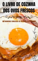 O Livro de Cozinha DOS Ovos Frescos (Portuguese Edition) 1836872321 Book Cover