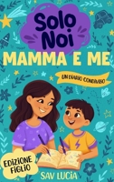Mamma e Me: Un diario guidato per mamme e figli per condividere, giocare e stare insieme (Solo Noi – Una collezione di diari guidati interattivi da conservare per tutta la famiglia) (Italian Edition) B0GYRLFK29 Book Cover