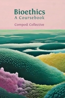 Bioethics: A Coursebook 1805115111 Book Cover