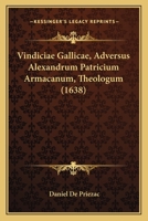 Vindiciae Gallicae, Adversus Alexandrum Patricium Armacanum, Theologum (1638) 1120952050 Book Cover