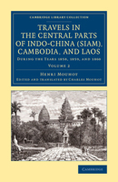 Travels in the Central Parts of Indo-China (Siam), Cambodia, and Laos, during the Years 1858, 1859, and 1860: Volume 2 9357967788 Book Cover