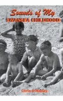 Sounds of my Swansea Childhood B0CK4GDJ98 Book Cover