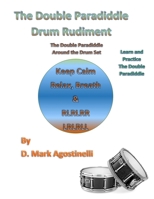 The Double Paradiddle Drum Rudiment: The Double Paradiddle Around the Drum Set 1539375242 Book Cover