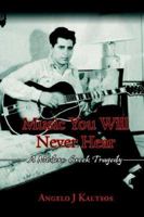 Music You Will Never Hear: A Modern Greek Tragedy 0595349099 Book Cover