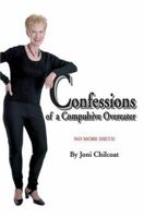 Confessions of a Compulsive Overeater: No More Diets! 0595326102 Book Cover