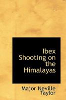 Ibex Shooting on the Himalayas 1241075506 Book Cover