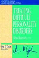 Treating Difficult Personality Disorders (Jossey-Bass Library of Current Clinical Technique) 0787903159 Book Cover