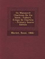 Un Manuscrit Chartrain Du Xie Siècle: Fulbert, Évêque De Chartres ... 0353803464 Book Cover