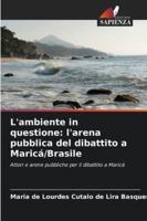 L'ambiente in questione: l'arena pubblica del dibattito a Maricá/Brasile: Attori e arene pubbliche per il dibattito a Maricá (Italian Edition) 6208783615 Book Cover