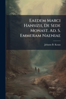 Eaedem Marci Hansizii, De Sede Monast. Ad. S. Emmeram Naeniae... 127098697X Book Cover