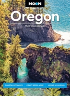 Moon Oregon: Coastal Getaways, Craft Beer & Wine, Hiking & Camping (Moon U.S. Travel Guide) B0GF1M2HJN Book Cover