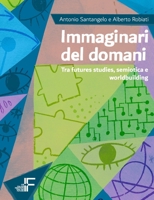 Immaginari del domani: Tra futures studies, semiotica e worldbuilding (Italian Edition) 8899790388 Book Cover