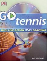 Go Play Tennis: Read It, Watch It, Do It (GO SERIES) 0756619424 Book Cover