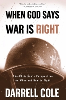 When God Says War Is Right: The Christians Perspective on When and How to Fight 1578566576 Book Cover