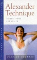 The Alexander Technique: Natural Poise for Health 0760705380 Book Cover