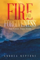 Fire and Forgiveness: The Cindy Ames Story B0DPYWF6JG Book Cover