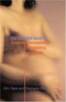 The Essential Guide to Lesbian Conception, Pregnancy, and Birth 1555836267 Book Cover