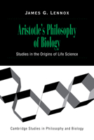 Aristotle's Philosophy of Biology: Studies in the Origins of Life Science (Cambridge Studies in Philosophy and Biology) 0521659760 Book Cover