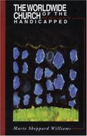 The Worldwide Church of the Handicapped 0595378730 Book Cover