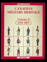 Canadian Military Heritage, Vol. 2: 1755-1871 2920718509 Book Cover