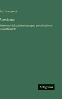 Americana: Reiseeindrücke, Betrachtungen, geschichtliche Gesamtansicht 3368458000 Book Cover