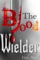 The Blood Wielder: Dark Origins 153731016X Book Cover