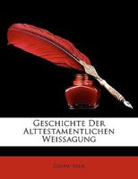 Geschichte der alttestamentlichen Weissagung, Erster Teil 1147032319 Book Cover