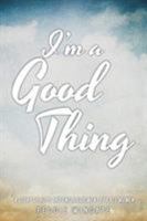 I'm a Good Thing: A Story of Hope and Encouragement for All Women 1641385391 Book Cover