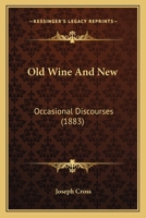 Old wine and new: Occasional discourses 117993329X Book Cover
