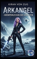 Arkangel - Kronprinzessin der Schatten B0F9ZWRTCL Book Cover