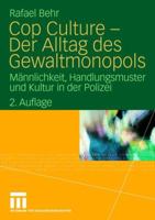 Cop Culture - Der Alltag Des Gewaltmonopols: Mannlichkeit, Handlungsmuster Und Kultur in Der Polizei 3531159178 Book Cover