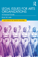 Legal Issues for Arts Organizations: A Practical Guide 0367771136 Book Cover